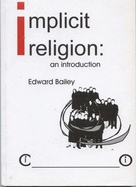 Implicit Religion: An Introduction - Bailey, Edward I.