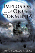 Implosion En El Ojo de La Tormenta