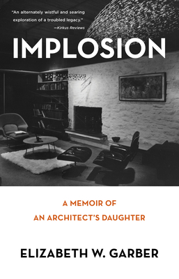 Implosion: Memoir of an Architect's Daughter - Garber, Elizabeth W