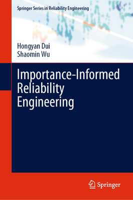 Importance-Informed Reliability Engineering - Dui, Hongyan, and Wu, Shaomin