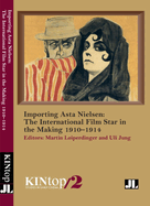Importing Asta Nielsen, Kintop 2: The International Film Star in the Making, 1910-1914