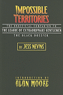 Impossible Territories: The Unofficial Companion to the League of Extraordinary Gentlemen: The Black Dossier - Nevins, Jess