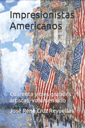 Impresionistas Americanos: Cuarenta y tres grandes artistas, volumen uno