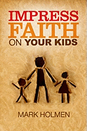 Impress Faith on Your Kids