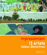 Impressionism: 13 Artists Children Should Know