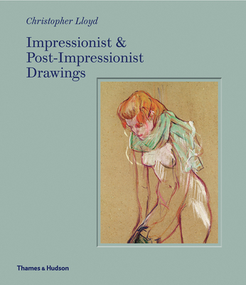 Impressionist and Post-Impressionist Drawings - Lloyd, Christopher