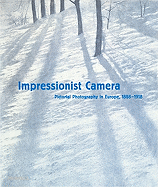 Impressionist Camera: Pictorial Photography in Europe, 1888-1918 - Daum, Patrick, and Ribemont, Francis, and Prodger, Phillip