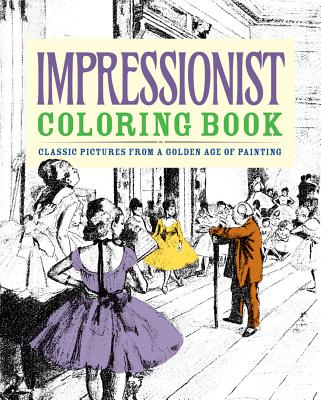Impressionist Coloring Book: Classic Pictures from a Golden Age of Painting - Arcturus Publishing