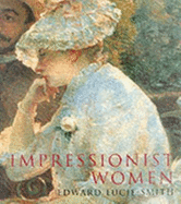 Impressionist Women - Lucie-Smith, Edward