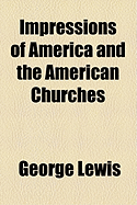 Impressions of America and the American Churches