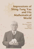 Impressions of Shing-Tung Yau and His Mathematical World