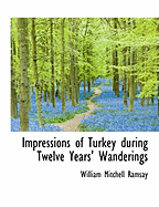 Impressions of Turkey During Twelve Years' Wanderings