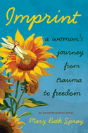 Imprint: A Woman's Journey from Trauma to Freedom