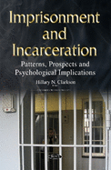 Imprisonment & Incarceration: Patterns, Prospects & Psychological Implications