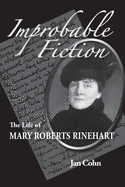Improbable Fiction: The Life of Mary Roberts Rinehart