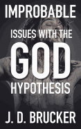 Improbable: Issues with the God Hypothesis