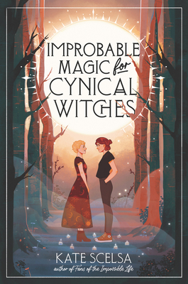 Improbable Magic for Cynical Witches - Scelsa, Kate