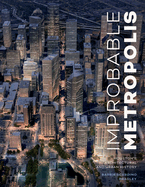 Improbable Metropolis: Houston's Architectural and Urban History