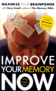 Improve Your Memory Now: Maximize Your Brain Power - Small, Gary, Dr., M.D.