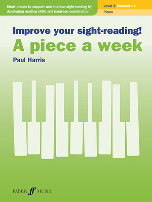 Improve Your Sight-Reading! a Piece a Week -- Piano, Level 2 - Harris, Paul (Composer)