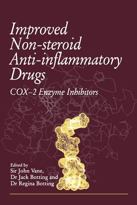 Improved Non-Steroid Anti-Inflammatory Drugs: Cox-2 Enzyme Inhibitors - Vane, Sir John R (Editor), and Botting, Jack H (Editor), and Botting, R M (Editor)