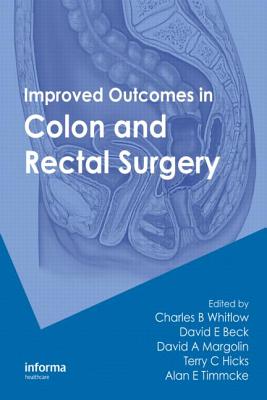 Improved Outcomes in Colon and Rectal Surgery - Whitlow, Charles B (Editor), and Beck, David E (Editor), and Margolin, David A (Editor)