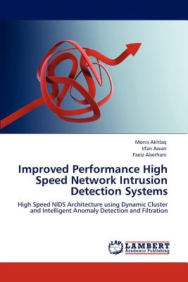 Improved Performance High Speed Network Intrusion Detection Systems - Akhlaq, Monis, and Awan, Irfan, and Alserhani, Faeiz