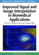 Improved Signal and Image Interpolation in Biomedical Applications: The Case of Magnetic Resonance Imaging (MRI)