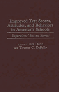 Improved Test Scores, Attitudes, and Behaviors in America's Schools: Supervisors' Success Stories