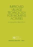 Improved village technology for women's activities. A manual for West Africa