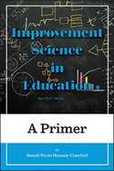 Improvement Science in Education: A Primer