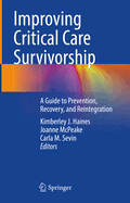 Improving Critical Care Survivorship: A Guide to Prevention, Recovery, and Reintegration