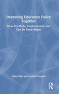 Improving Education Policy Together: How It's Made, Implemented, and Can Be Done Better