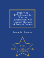 Improving Effectiveness to Win the Information War Through the Lens of Combat Camera - War College Series