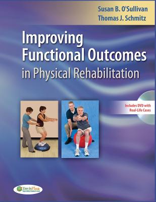 Improving Functional Outcomes in Physical Rehabilitation - O'Sullivan, Susan B, PT, Edd, and Schmitz, Thomas J, PT, PhD