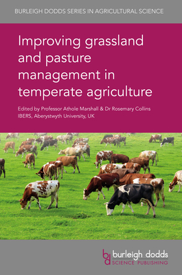 Improving Grassland and Pasture Management in Temperate Agriculture - Marshall, Athole, Prof. (Editor), and Collins, Rosemary, Dr. (Editor), and Huguenin-Elie, O., Dr. (Contributions by)