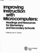 Improving Instruction with Microcomputers: Readings and Resources for Elementary and Secondary Schools