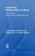 Improving Mathematics at Work: The Need for Techno-Mathematical Literacies