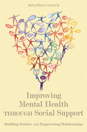 Improving Mental Health Through Social Support: Building Positive and Empowering Relationships