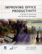 Improving Office Productivity: A Guide for Business and Facilities Managers - Oseland, Nigel, and Bartlett, Paul