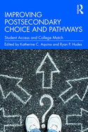 Improving Postsecondary Choice and Pathways: Student Access and College Match