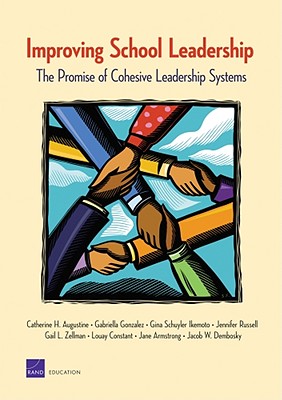 Improving School Leadership: The Promise of Cohesive Leadership Systems - Augustine, Catherine H