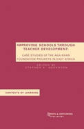 Improving Schools Through Teacher Development: Case Studies of the Aga Khan Foundation Projects in East Africa