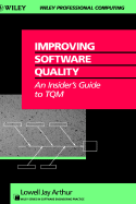Improving Software Quality: An Insider's Guide to TQM