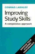 Improving Study Skills: A Competence Approach - Lashley, Conard, and Lashley, Conrad