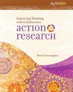 Improving Teaching with Collaborative Action Research: An ASCD Action Tool