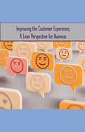 Improving the Customer Experience, A Lean Perspective for Business