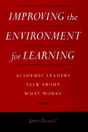 Improving the Environment for Learning: Academic Leaders Talk about What Works - Donald, Janet Gail