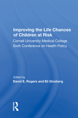 Improving The Life Chances Of Children At Risk - Rogers, David E. (Editor)