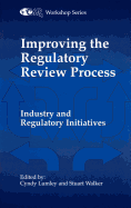 Improving the Regulatory Review Process: Industry and Regulatory Initiatives